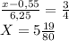 \frac{x-0,55}{6,25} =\frac{3}{4} \\X=5\frac{19}{80}