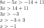 8x - 5x - 14 + 11 \\ 3x 14 + 11 \\ 3x - 3 \\ x - 3 \div 3 \\ x - 1