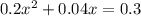 0.2x { }^{2} + 0.04x = 0.3