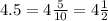 4.5 = 4 \frac{5}{10} = 4 \frac{1}{2}