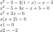 x^{2}-2-3(1-x)=x-5\\x^{2} -5+3x-x+5=0\\x^{2} +2x=0\\x(x+2)=0\\x1=0\\x2= -2