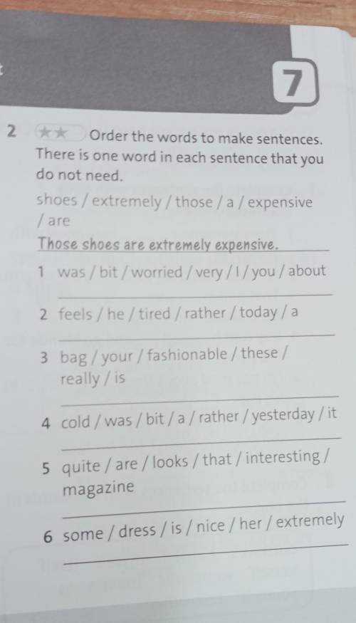 Order the words to make sentences. There is one word in each sentence that you do not need​