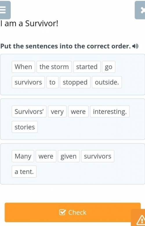 Put the sentences into the correct order. Whenstartedsurvivorstothe stormgostoppedoutside.verySurviv