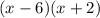 (x-6)(x+2)