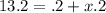 13.2 = .2 + x.2