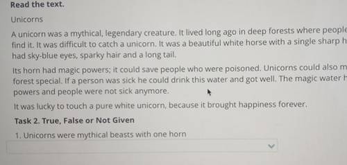 Task 2. True, False or Not Given1. Unicorns were mythical beasts with one horn ​