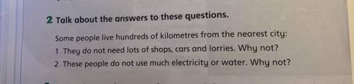 2 Talk about the answers to these questions. Some people live hundreds of kilometres from the neares