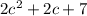 2c^{2} +2c+7