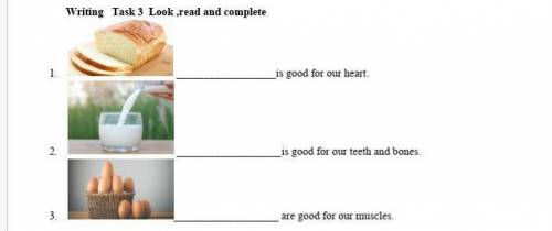 Task 3 . Look ,read and complete 1. is good for our heart Очень ​