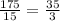 \frac{175}{15} = \frac{35}{3}