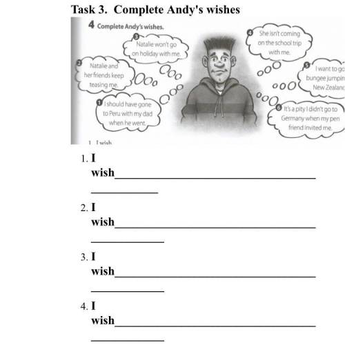 Task 3. Complete Andy's wishes 1. I wish 2. I wish 3. I wish 4. I wish 5. I wish 6. I wish