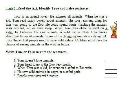 Read the text. Identify True and False sentences Tom doesn't love animals ​