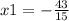 x1 = - \frac{43}{15}