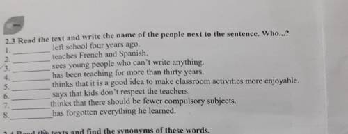 2.3 Read the text and write the name of the people next to the sentence. Who...? 1.left school four