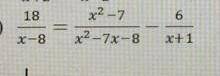 18/х-8 =х^2-7/х^2-7x-8–6/х+1 (๑•﹏•)​