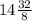 14\frac{32}{8}