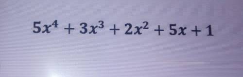 Найдите целые корни многочлена: 5х^4+3х^3+2х^2+5х+1. Очень нужно ! отмечу как лучший если будет полн