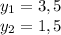 y_{1}=3,5 \\y_{2}=1,5