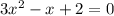 3 {x}^{2} - x + 2 = 0