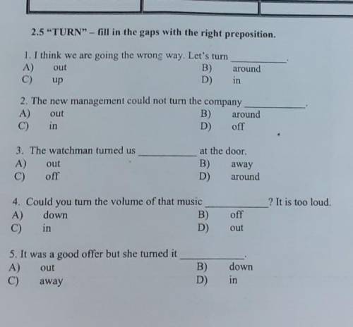 2.5 -TURN - fill in the gaps with the right preposition. 1. I think we are going the wrong way. Let