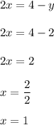 2x=4-y\\\\2x=4-2\\\\2x=2\\\\x=\dfrac22\\\\x=1