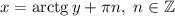 x=\mathrm{arctg}\,y+\pi n,\ n\in\mathbb{Z}