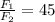 \frac{F_1}{F_2} =45