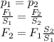 p_1=p_2\\\frac{F_1}{S_1} =\frac{F_2}{S_2} \\F_2=F_1\frac{S_2}{S_1}