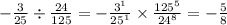 - \frac{3}{25} \div \frac{24}{125} = - \frac{ {3}^{1} }{ {25}^{1} } \times \frac{ {125}^{5} }{ {24}^{8} } = - \frac{5}{8}