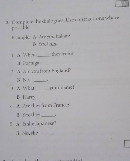 5 도 2 Complete the dialogues. Use contractions wherepossible.Example: A Are youItalian?B Yes, I am.1