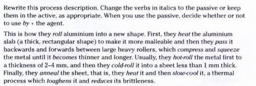 Rewrite this process description. Change the verbs in italics to the passive or keep them in the act