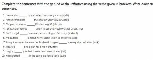 Complete the sentences with the gerund or the infinitive using the verbs given in brackets. Write do