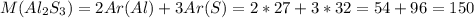 M(Al_{2} S_{3}) = 2Ar(Al) + 3Ar(S) = 2*27 + 3*32 = 54+96 = 150