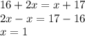 16 + 2x = x + 17 \\ 2x - x = 17 - 16 \\ x = 1