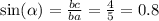 \sin( \alpha ) = \frac{bc}{ba} = \frac{4}{5} = 0.8