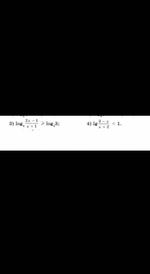 3)log4(2x-1/x+1)≥log4(3) 4)lg(3-x/x+2)<1 ! Можете решать с графики(ось или че это) итд (а>1,0&