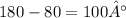 180 - 80 = 100°