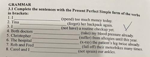 GRAMMAR 3.1 Complete the sentences with the Present Perfect Simple form of the verbs in brackets: 1.