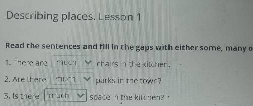 Read the sentences and fill in the gaps with either some, many or much. 1. There are muchchairs in t
