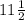 11 \frac{1}{2}