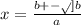 x = \frac{b + - \sqrt{} ]b }{a}