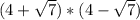 {(4+\sqrt{7})*(4-\sqrt{7}) }