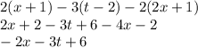 2(x + 1) - 3(t - 2) - 2(2x + 1) \\ 2x + 2 - 3t + 6 - 4x - 2 \\ - 2x - 3t + 6