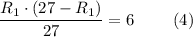 \dfrac{R_1\cdot (27-R_1)}{27} =6~~~~~~~(4)