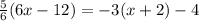 \frac{5}{6} (6x - 12) = - 3(x + 2) - 4