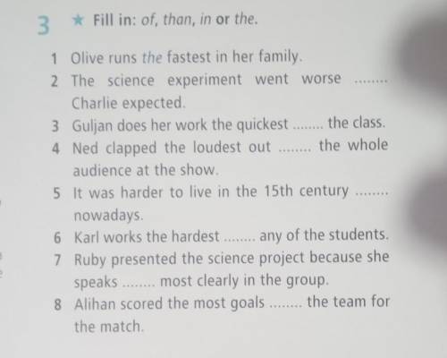 Fill in: of, than, in or the.​