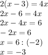 2(x-3)=4x\\2x-6=4x\\2x-4x=6\\-2x=6\\x=6:(-2)\\x=-3