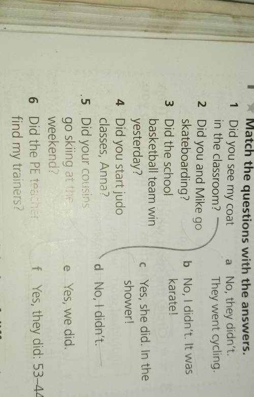 Past simple: Yes/No questions 1 Match the questions with the answers.1 Did you see my coata No, they