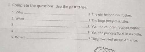 Complete the questions.Use the past tense.​