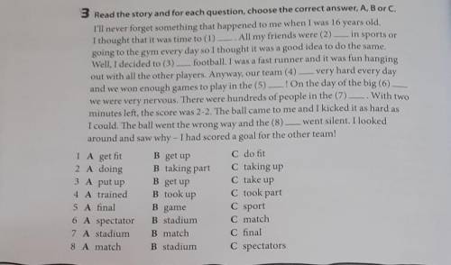 3 Read the story and for each question, choose the correct answer, A, B or C.​